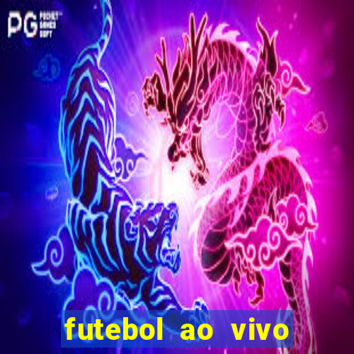 futebol ao vivo hoje futemax